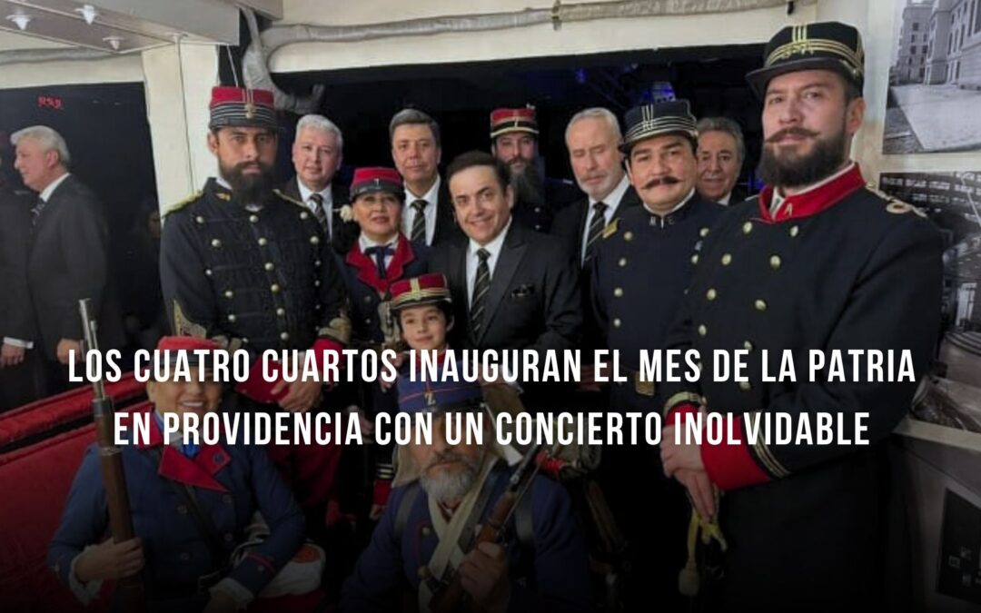 Los Cuatro Cuartos Inauguran el Mes de la Patria en Providencia con un Concierto Inolvidable